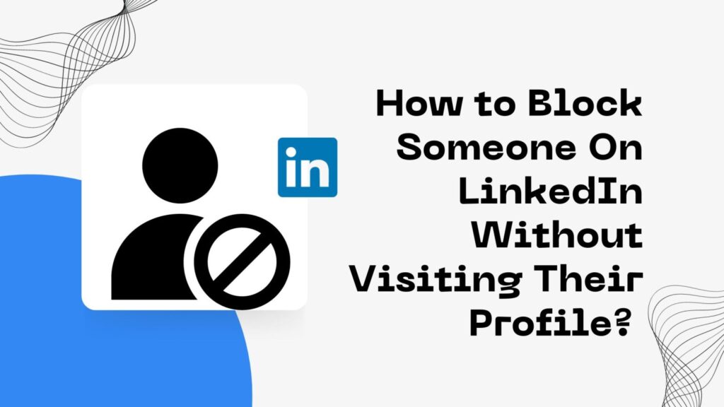 How to Block Someone On LinkedIn Without Visiting Their Profile in 2025 1 How to Block Someone On LinkedIn Without Visiting Their Profile 1536x864 1
